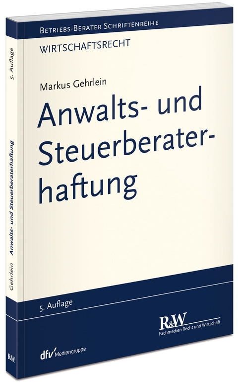 Anwalts- und Steuerberaterhaftung - Markus Gehrlein