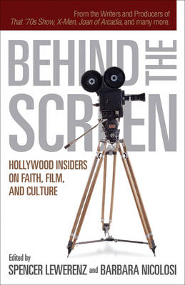 Behind the Screen - Spencer Lewerenz; Barbara Nicolosi