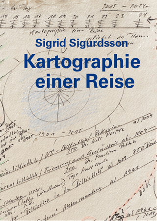 Sigrid Sigurdsson ? Kartographie einer Reise - Sigrid Sigurdsson; Viola Hildebrand-Schat