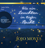 Wie ein Leuchten in tiefer Nacht - Jojo Moyes