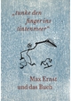 Max Ernst und das Buch. ?tunke den finger ins tintenmeer? Schriftenreihe der Kunst- und Museumsbibliothek der Stadt Ko?ln Band 7/2019