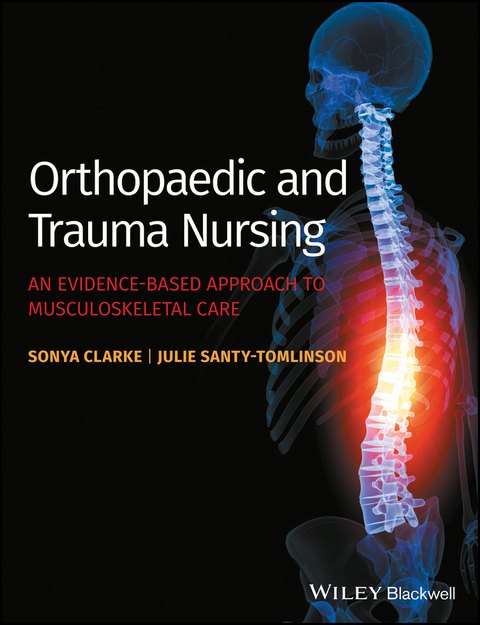 Orthopaedic and Trauma Nursing -  Sonya Clarke,  Julie Santy-Tomlinson
