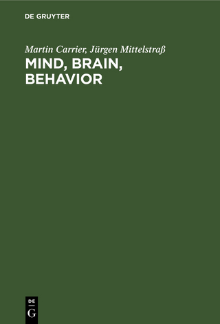 Mind, Brain, Behavior - Martin Carrier; Jürgen Mittelstraß
