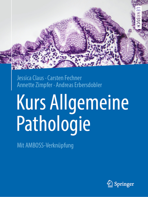 Kurs Allgemeine Pathologie - Jessica Claus, Annette Zimpfer, Carsten Fechner, Andreas Erbersdobler