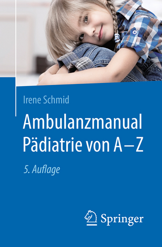 Ambulanzmanual Pädiatrie von A-Z - Irene Schmid
