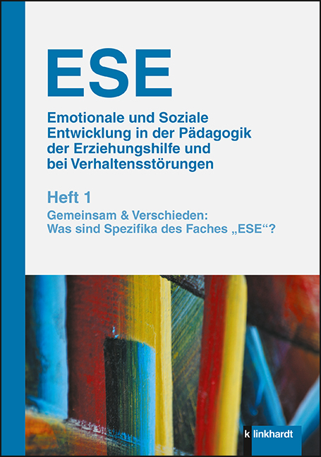 ESE Emotionale und Soziale Entwicklung in der Pädagogik der Erziehungshilfe und bei Verhaltensstörungen 1. Jahrgang (2019). Heft 1 - 