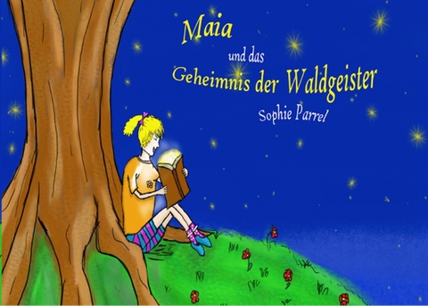 Maia und das Geheimnis der Waldgeister - Sophie Parrel