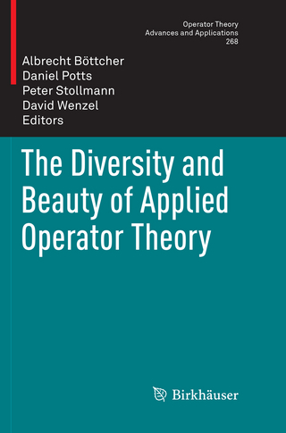 The Diversity and Beauty of Applied Operator Theory - Albrecht Böttcher; Daniel Potts; Peter Stollmann; David Wenzel