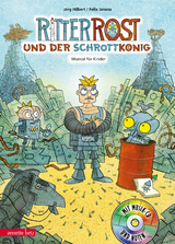 Ritter Rost 14: Ritter Rost und der Schrottkönig (Ritter Rost mit CD und zum Streamen, Bd. 14) - Hilbert, Jörg; Janosa, Felix