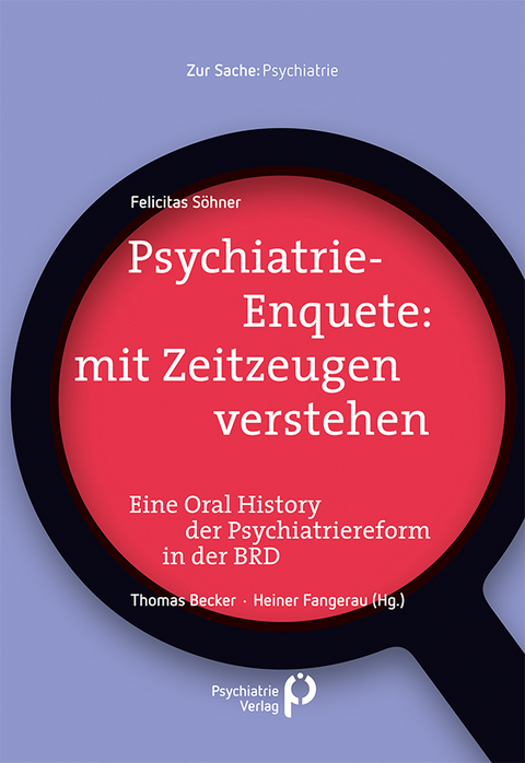 Psychiatrie-Enquete: mit Zeitzeugen verstehen - Felicitas Söhner