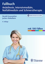 Fallbuch Anästhesie, Intensivmedizin, Notfallmedizin und Schmerztherapie - Harald Genzwürker, Jochen Hinkelbein