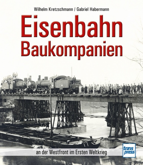 Eisenbahn-Baukompanien - Gabriel Habermann