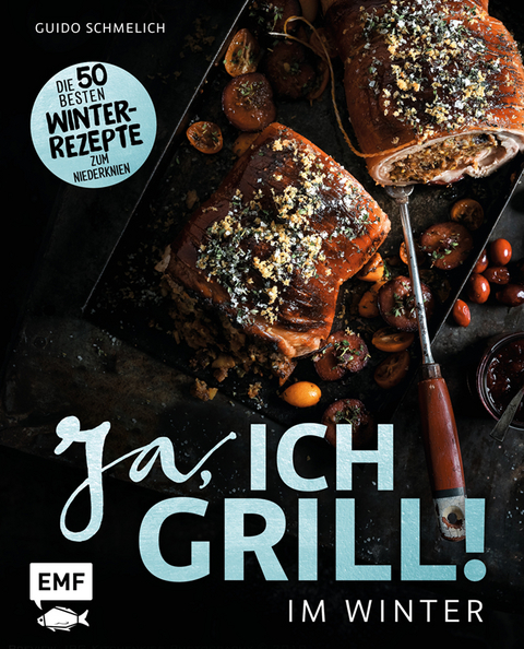 Ja, ich grill – Im Winter - Guido Schmelich