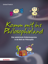 Komm mit ins Philosophieland - Gerhard Friedrich