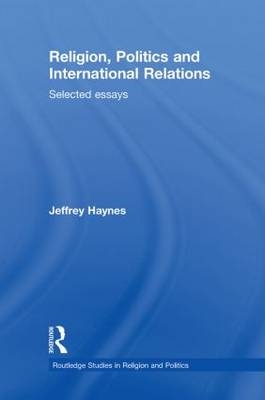 Religion, Politics and International Relations - Jeff Haynes