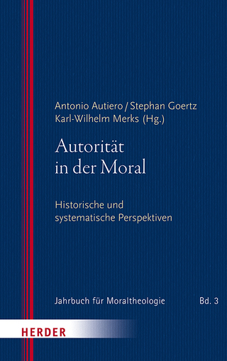 Autorität in der Moral - Antonio Autiero; Stephan Goertz; Karl-Wilhelm Merks