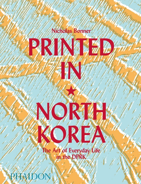 Printed in North Korea - Nick Bonner