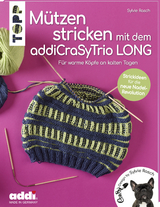 Mützen stricken mit dem addiCraSyTrio LONG (kreativ.kompakt.) - Sylvie Rasch