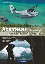 Abenteuer Luftfahrt-Fotografie - Dietmar Plath