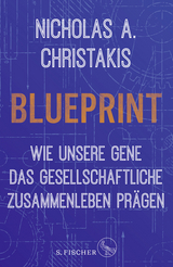 Blueprint – Wie unsere Gene das gesellschaftliche Zusammenleben prägen - Nicholas Alexander Christakis