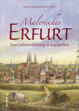 Malerisches Erfurt - Jürgen Valdeig; Steffen Raßloff