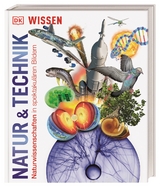 DK Wissen. Natur & Technik - Abigail Beall, Jack Challoner, Derek Harvey