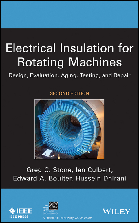 Electrical Insulation for Rotating Machines -  Edward A. Boulter,  Ian Culbert,  Hussein Dhirani,  Greg C. Stone