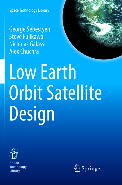 Low Earth Orbit Satellite Design - George Sebestyen, Steve Fujikawa, Nicholas Galassi, Alex Chuchra