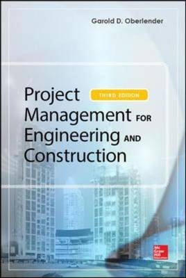 Project Management for Engineering and Construction, Third Edition -  () (Gary) D. D. D. Oberlender