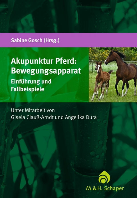 Akupunktur Pferd: Bewegungsapparat -  Dr. Sabine Gosch,  Dr. Gisela Clauß-Arndt,  Dr. Angelika Dura