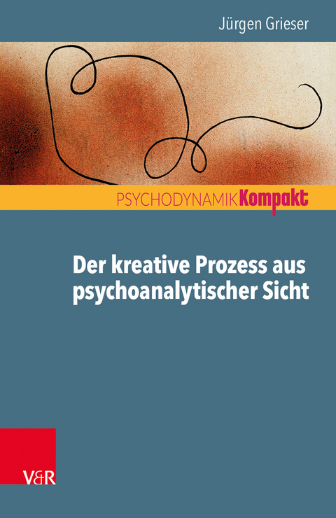 Der kreative Prozess aus psychoanalytischer Sicht - Jürgen Grieser