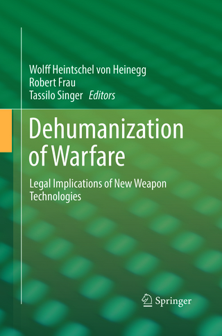 Dehumanization of Warfare - Wolff Heintschel von Heinegg; Robert Frau; Tassilo Singer