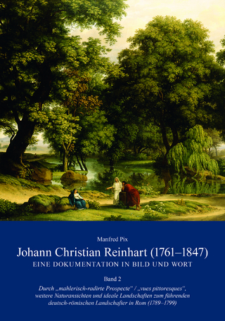 Johann Christian Reinhart (1761 ? 1847). Eine Dokumentation in Bild und Wort. Band 2 - Manfred Pix