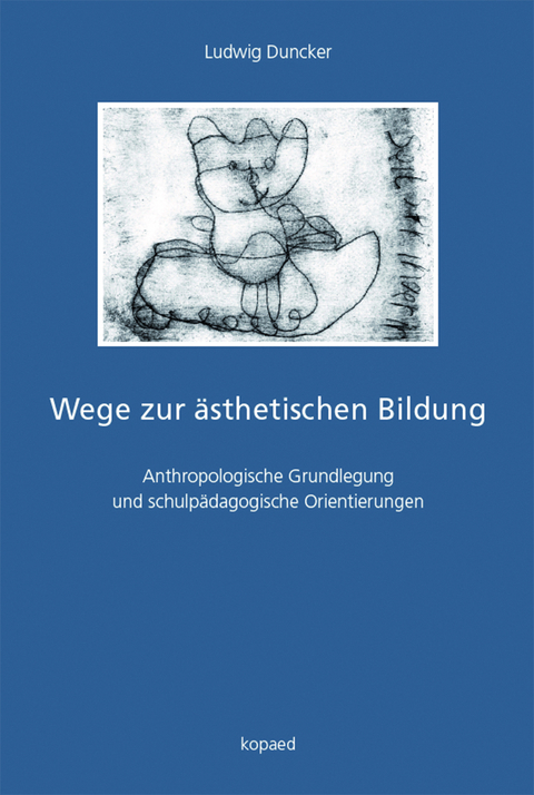 Wege zur ästhetischen Bildung - Ludwig Duncker