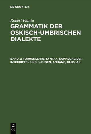 Robert Planta: Grammatik der oskisch-umbrischen Dialekte / Formenlehre, Syntax, Sammlung der Inschriften und Glossen, Anhang, Glossar - Robert Planta