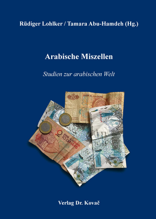 Arabische Miszellen - Rüdiger Lohlker; Tamara Abu-Hamdeh