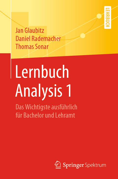 Lernbuch Analysis 1 - Jan Glaubitz, Daniel Rademacher, Thomas Sonar