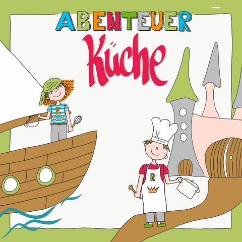 Abenteuer Küche - Nicola Herrmann