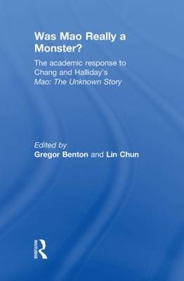 Was Mao Really a Monster? - GREGOR BENTON; Lin Chun