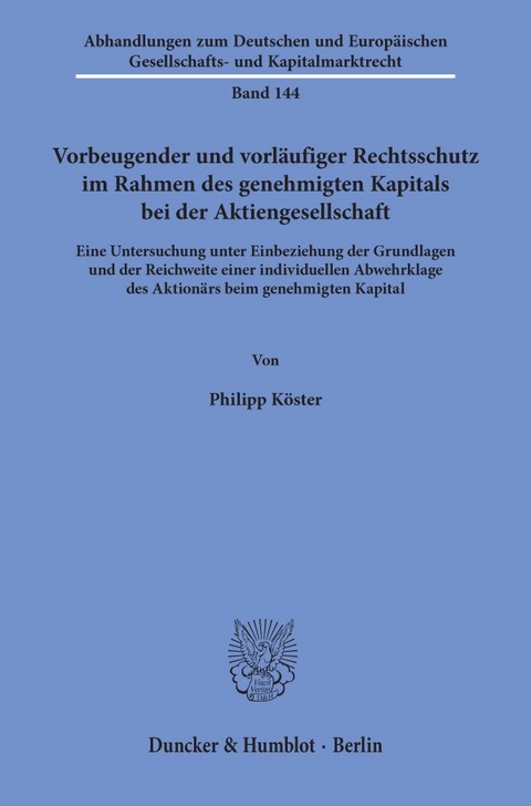 Vorbeugender und vorläufiger Rechtsschutz im Rahmen des genehmigten Kapitals bei der Aktiengesellschaft. - Philipp Köster