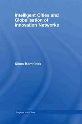 Intelligent Cities and Globalisation of Innovation Networks - Nicos Komninos