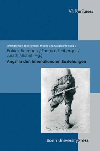 Angst in den Internationalen Beziehungen - Patrick Bormann; Thomas Freiberger; Judith Michel
