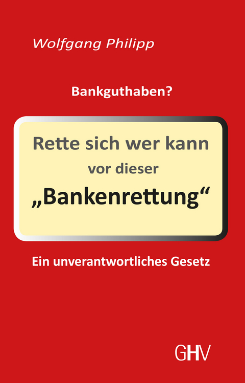 Rette sich wer kann vor dieser Bankenrettung - Wolfgang Philipp