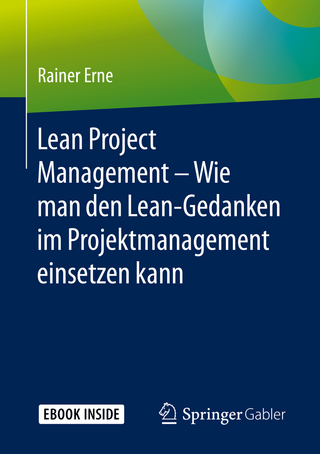 Lean Project Management ? Wie man den Lean-Gedanken im Projektmanagement einsetzen kann - Rainer Erne