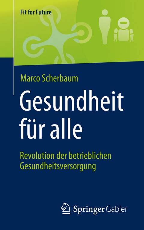 Gesundheit für alle – Revolution der betrieblichen Gesundheitsversorgung - Marco Scherbaum