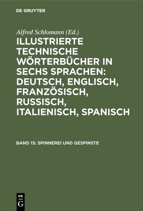 Illustrierte Technische Wörterbücher in sechs Sprachen: Deutsch,... / Spinnerei und Gespinste - 