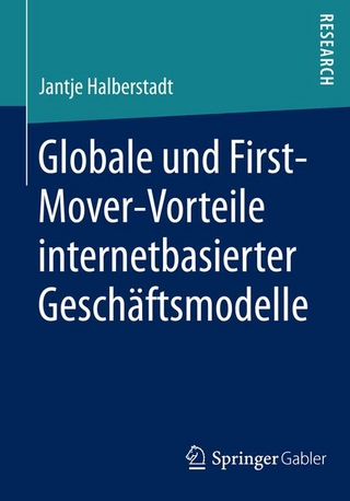 Globale und nationale First-Mover-Vorteile internetbasierter Geschäftsmodelle - Jantje Halberstadt