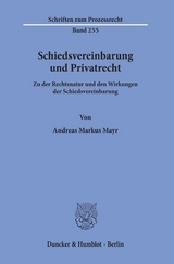 Schiedsvereinbarung und Privatrecht. - Andreas Markus Mayr