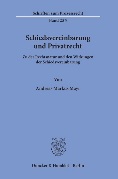 Schiedsvereinbarung und Privatrecht. - Andreas Markus Mayr