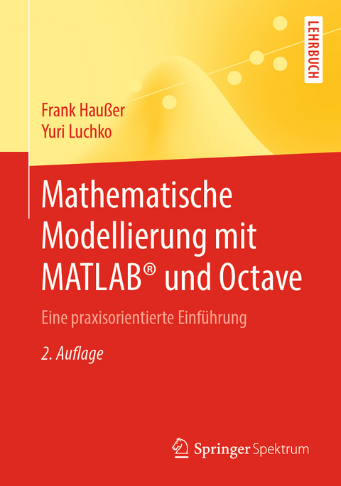 Mathematische Modellierung mit MATLAB® und Octave - Frank Haußer, Yuri Luchko